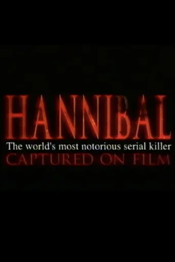 Hannibal: The World's Most Notorious Serial Killer Captured on Film